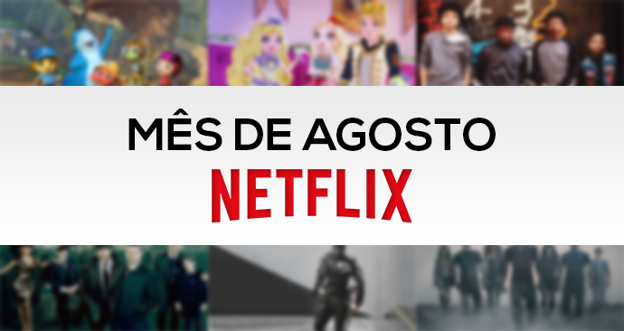 Agosto: estreias na Netflix